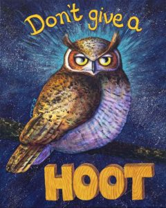 "Don't Give a HOOT" funny owl art by Martha Hull.