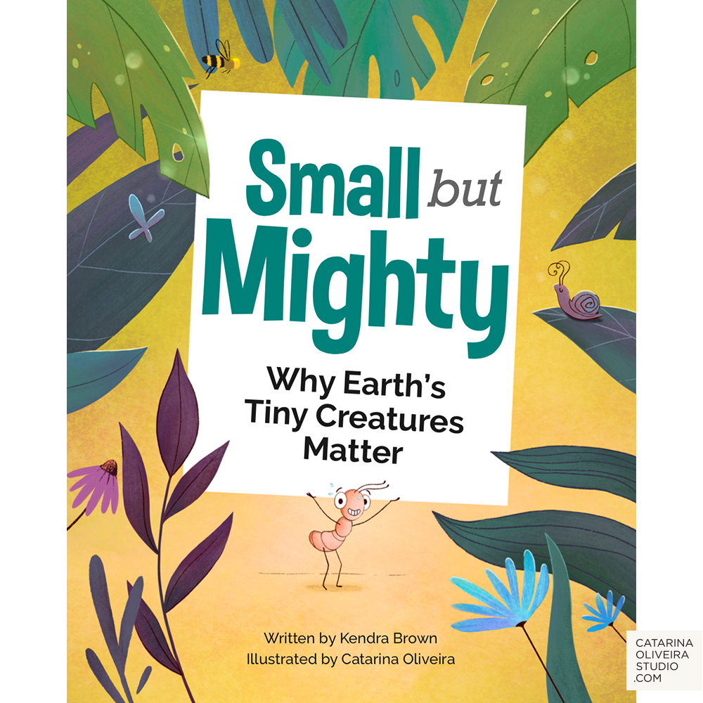 The illustrated book cover for Small But Mighty. A small ant holds up the book text and is surrounded by large leaves.