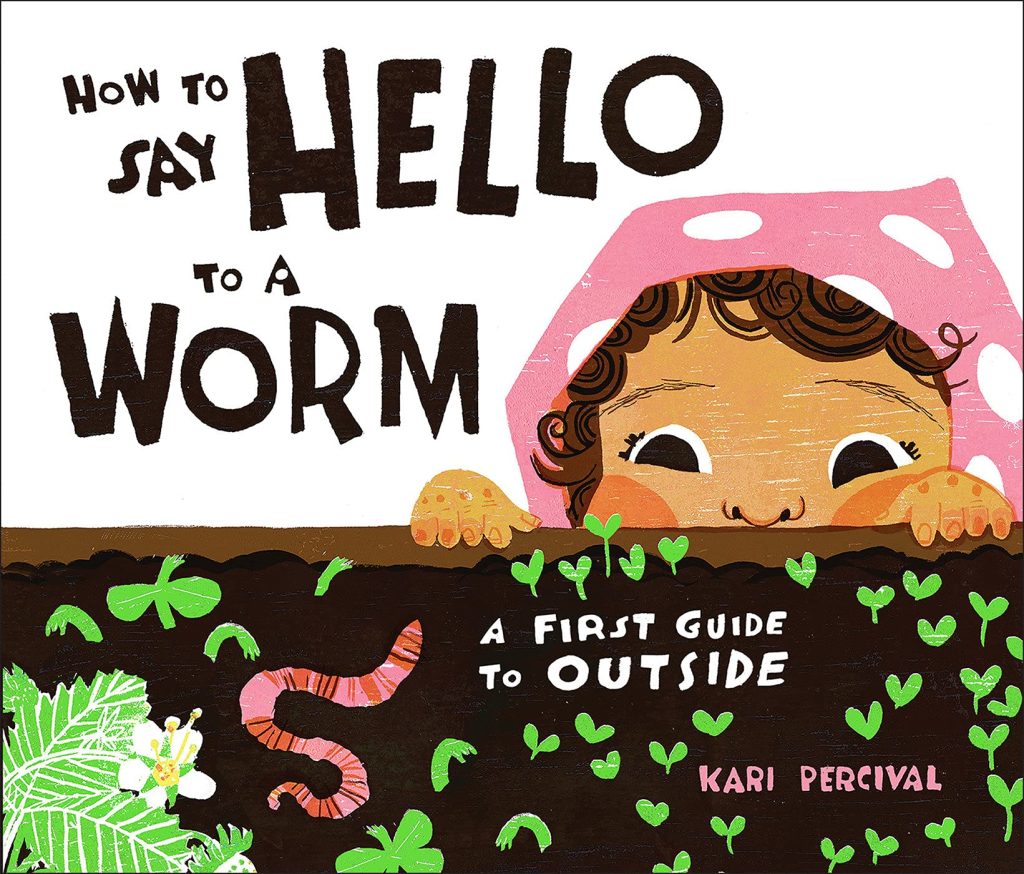 How to Say Hello to a Worm, A First Guide to Outside. Book cover by Kari Percival.