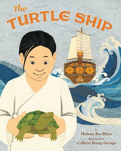 The Turtle Ship book cover by Helena Ku Rhee and Colleen Kong-Savage.