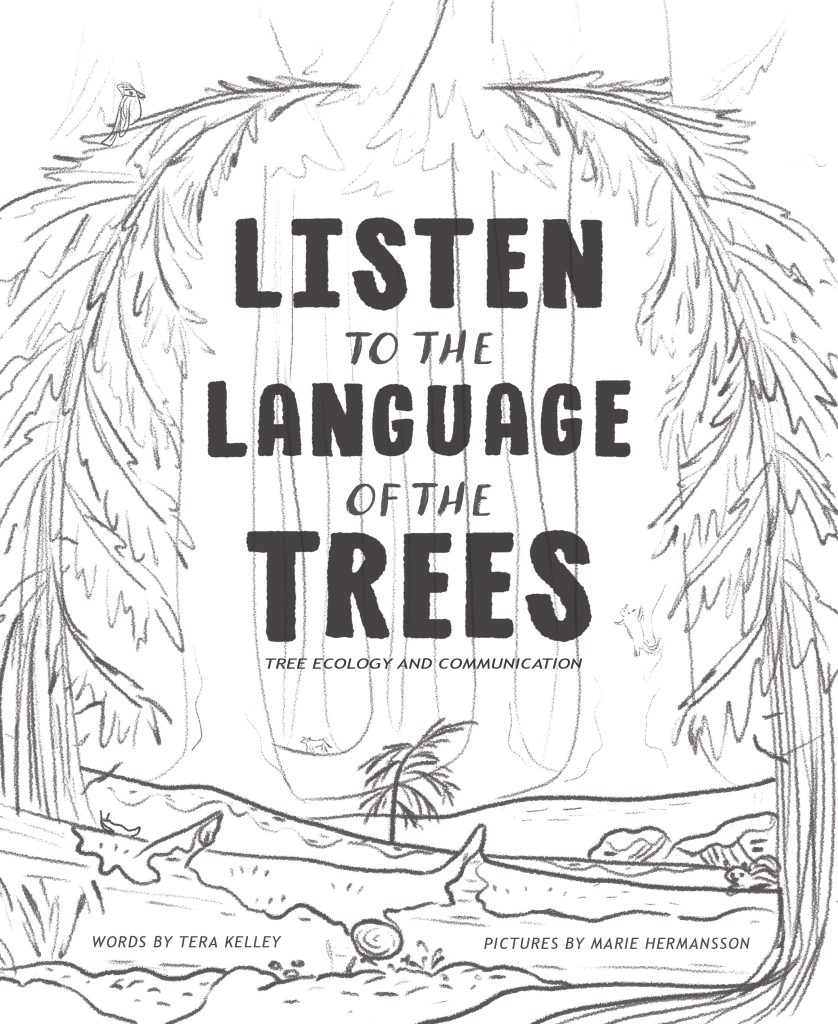 An early sketch idea for the cover of Listen to the Language of the Trees. Trees curve and flank the title. Illustrated by Marie Hermansson.