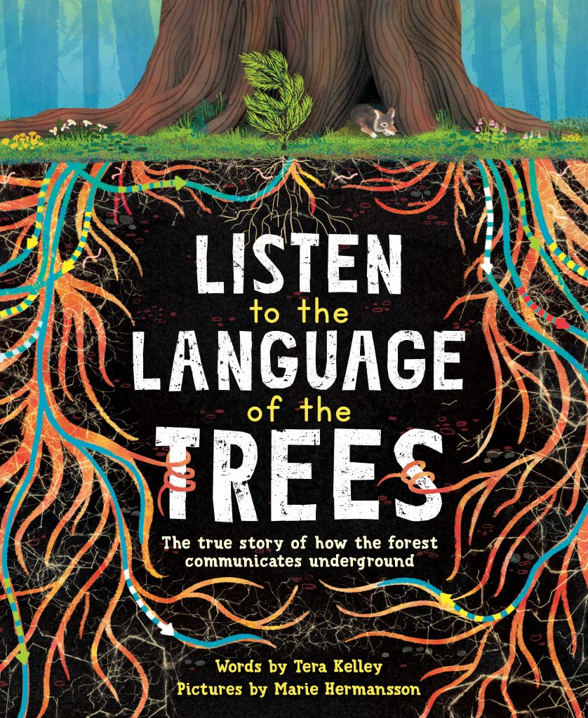 The final color cover for Listen to the Language of the Trees. Colorful tree roots grown underground and surround the title. Illustrated by Marie Hermansson.