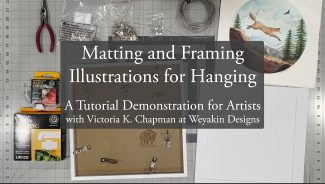 Matting and Framing Illustrations for Hanging. A Tutorial Demonstration for Artists with Victoria K. Chapman from Weyakin Designs.